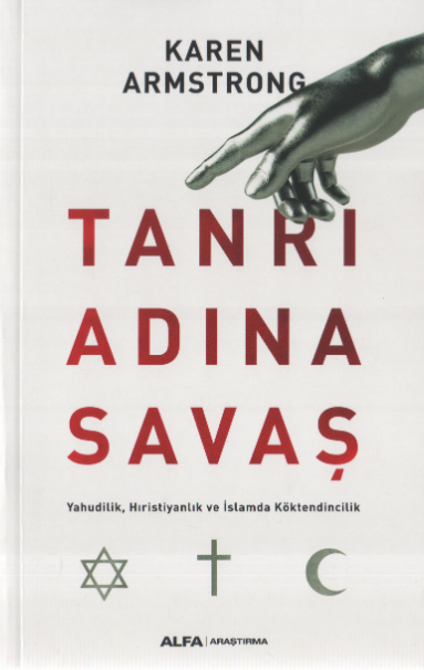 Tanrı Adına Savaş: Yahudilik, Hıristiyanlık ve islam'da Köktendincilik